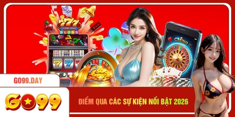 Điểm qua các sự kiện nổi bật trong năm 2026