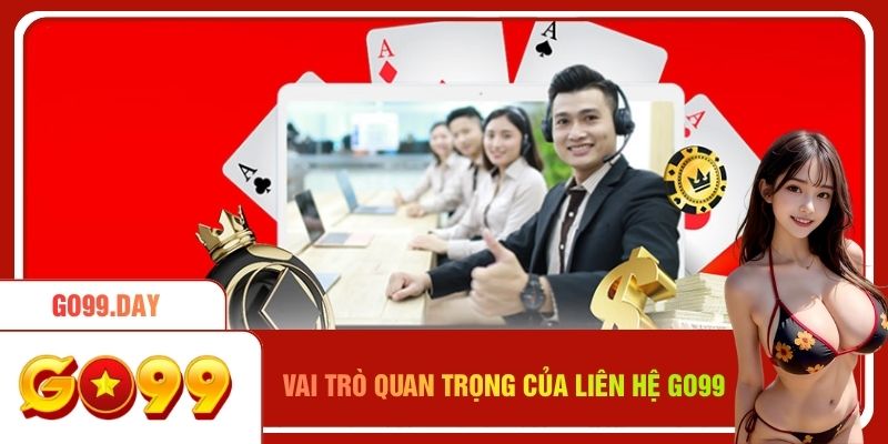 Vai trò quan trọng của kênh liên hệ Go99