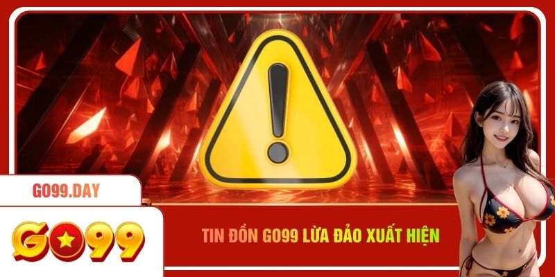 Tin đồn Go99 lừa đảo xuất hiện trên thị trường