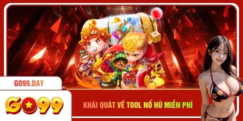 Khái quát nhanh về tool nổ hũ miễn phí